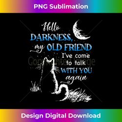 Cat Moon Hello Darkness My Old Friend Night Cat Kitty Lovers - Deluxe PNG Sublimation Download - Crafted for Sublimation Excellence