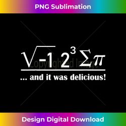 I Ate Some Pie And It Was Delicious - Bespoke Sublimation Digital File - Ideal for Imaginative Endeavors