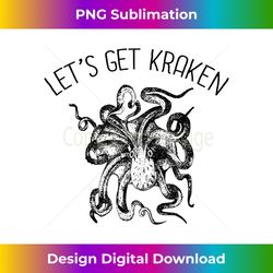 Let's Get Kraken Giant Squid Octopus Funny Pun - Sleek Sublimation PNG Download - Customize with Flair