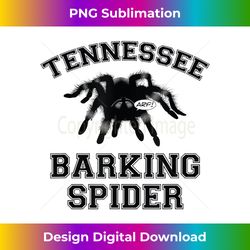 Tennessee Barking Spider T - Funny, Humor - Chic Sublimation Digital Download - Infuse Everyday with a Celebratory Spirit