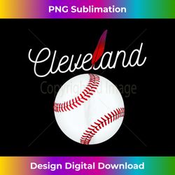 Cleveland Hometown Indian Tribe T for Baseball Fans - Deluxe PNG Sublimation Download - Pioneer New Aesthetic Frontiers
