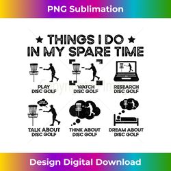 Things I Do In My Spare Time Disc Golf Design - Classic Sublimation PNG File - Lively and Captivating Visuals