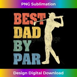 Best Dad By Par Daddy Father's Day s Golf Lover Golfer - Innovative PNG Sublimation Design - Elevate Your Style with Intricate Details