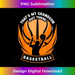That's My Grandson Out There Basketball Athlete Sports Field - Vibrant Sublimation Digital Download - Craft with Boldness and Assurance