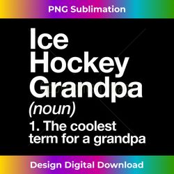 Ice Hockey Grandpa Definition Funny Sports - Crafted Sublimation Digital Download - Pioneer New Aesthetic Frontiers