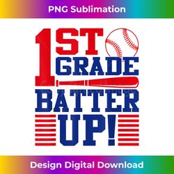 1st Grade Batter Up Back To School First Grade Baseball Boys - Futuristic PNG Sublimation File - Pioneer New Aesthetic Frontiers