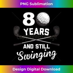 s 80 Years And Still Swinging 80th Birthday Funny Golf Club - Eco-Friendly Sublimation PNG Download - Chic, Bold, and Uncompromising