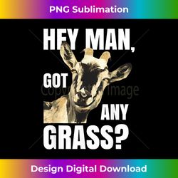 Goat Lovers s  Farm Animal Pun Pets Meme Funny Goat - Crafted Sublimation Digital Download - Reimagine Your Sublimation Pieces
