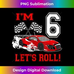6th Birthday Race Car 6 Year Old Let's Roll Toddler Boy - Crafted Sublimation Digital Download - Pioneer New Aesthetic Frontiers