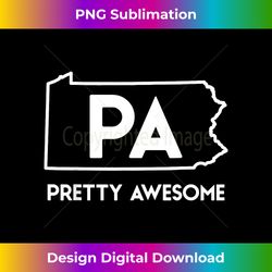 PA - Pretty Awesome - Pennsylvania Pride - Vibrant Sublimation Digital Download - Challenge Creative Boundaries