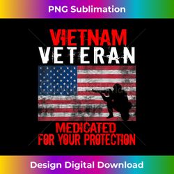 Vietnam Veteran Medicated For Your Protection - Luxe Sublimation PNG Download - Customize with Flair