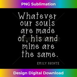 Emily Bronte Wuthering Heights Our Souls Poetry Quote - Sophisticated PNG Sublimation File - Animate Your Creative Concepts