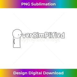 oversimplified - Sleek Sublimation PNG Download - Reimagine Your Sublimation Pieces
