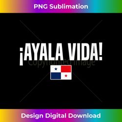 s Ayala Vida Panamanian Slang Panama Flag - Crafted Sublimation Digital Download - Lively and Captivating Visuals