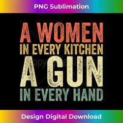 A Woman In Every Kitchen A Gun In Every Hand Vintage - Luxe Sublimation PNG Download - Enhance Your Art with a Dash of Spice