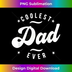 Coolest Dad Ever - Chic Sublimation Digital Download - Infuse Everyday with a Celebratory Spirit