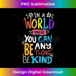 Be Kind - Deluxe PNG Sublimation Download - Craft with Boldness and Assurance
