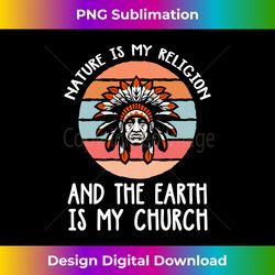 Nature is my religion and the earth is my church - Minimalist Sublimation Digital File - Channel Your Creative Rebel