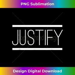 Justify - Sophisticated PNG Sublimation File - Animate Your Creative Concepts