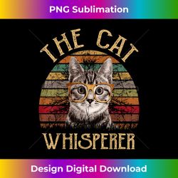 The Cat Whisperer - Luxe Sublimation PNG Download - Customize with Flair