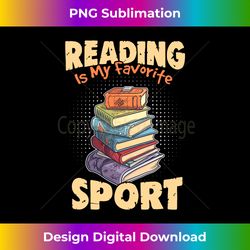 Reading Is My Favorite Sport - Book Funny Librarian - Edgy Sublimation Digital File - Spark Your Artistic Genius