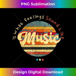 music is what feelings sound like cool retro sunset - deluxe png sublimation download - customize with flair