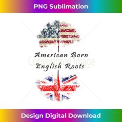 American born, English roots - Contemporary PNG Sublimation Design - Elevate Your Style with Intricate Details