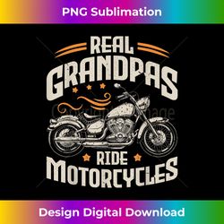 Mens Real Grandpas Ride Motorcycles Funny Motorcycle Lover Biker - Chic Sublimation Digital Download - Access the Spectrum of Sublimation Artistry