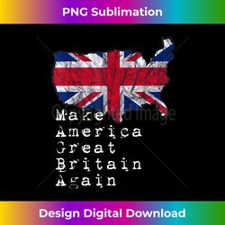 Make america great britain again - Vibrant Sublimation Digital Download - Craft with Boldness and Assurance