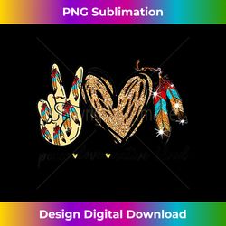 Peace Love Native Blood Native American - Eco-Friendly Sublimation PNG Download - Customize with Flair