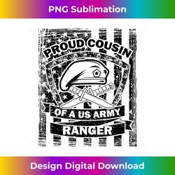 Proud Cousin of a US Army Ranger - Classic Sublimation PNG File - Crafted for Sublimation Excellence