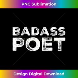 Badass Poet Poetry Writer Funny - Futuristic PNG Sublimation File - Immerse in Creativity with Every Design