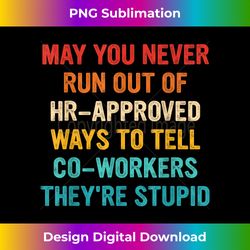 May You Never Run Out of HR-Approved Ways Vintage Quote - Luxe Sublimation PNG Download - Ideal for Imaginative Endeavors