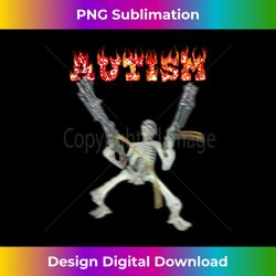 Funny Design Autism Skeleton Meme - Chic Sublimation Digital Download - Customize with Flair