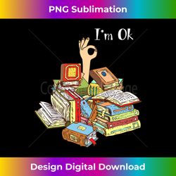 Reading Book Lovers I'm Ok National Book Lovers Day - Eco-Friendly Sublimation PNG Download - Reimagine Your Sublimation Pieces