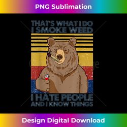 That What I Do I Smoke Weed I Hate People Bear Drinking Beer - Deluxe PNG Sublimation Download - Chic, Bold, and Uncompromising