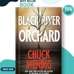 Black River Orchard   by Chuck Wendig
