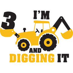 Im 3 And Digging It SVG Construction SVG 3rd Birthday SVG Excavator SVG Boys Birthday Shirt SVG Silhouette Cricut