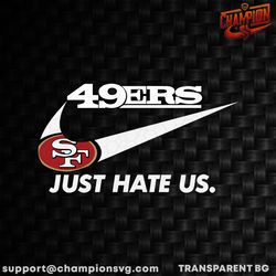 San Francisco 49ers Just Hate Us SVG