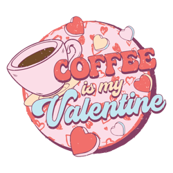 Funny Coffee Is My Valentine SVG