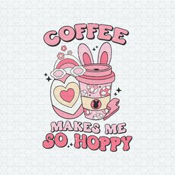 Coffee Makes Me So Happy SVG