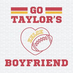 Go Taylors Boyfriend Travis Kelce SVG