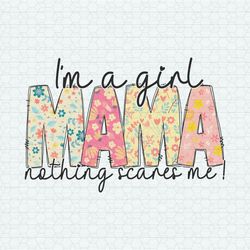 I'm A Girl Mama Nothing Scares Me PNG