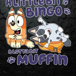 Funny A Little Bit Bingo A Lotta Bit Muffin PNG