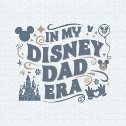 In My Disney Dad Era Happy Fathers Day SVG