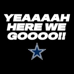 Funny Design For Cowboys Fan SVG, Yeaaaah Here We Go Dallas Cowboys SVG Download