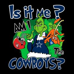 Funny Grinch Is It Me Am I The Cowboys SVG, Love Grinch Love Cowboys And Merry Christmas Day