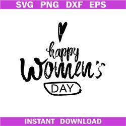 Happy Women's Day Svg, Women's Day Svg, Women Svg Cricut