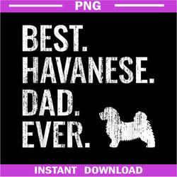Best Havanese Dad Ever PNG, Cool Dog Owner Gift PNG Download