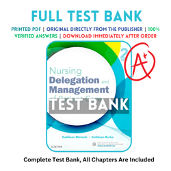 Test Bank For Nursing Delegation and Management of Patient Care 2nd Edition Kathleen Motacki, Kathleen Burke